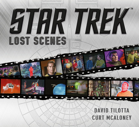 Star Trek: Lost Scenes by Curt McAloney and David Tilotta