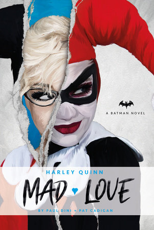 DC Comics novels - Harley Quinn: Mad Love by Paul Dini and Pat Cadigan