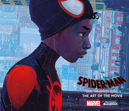 Spider-Man: Into the Spider-Verse -The Art of the Movie by Ramin Zahed