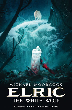 Michael Moorcock's Elric Vol. 3: The White Wolf by Julien Blondel and Jean-Luc Cano