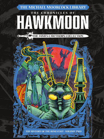 The Michael Moorcock Library: The Chronicles of Hawkmoon: History of the Runestaff Vol. 2 (Graphic Novel) by Michael Moorcock and James Cawthorn