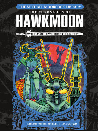 The Michael Moorcock Library: The Chronicles of Hawkmoon: History of the Runesta ff Vol. 2 (Graphic Novel) by Michael Moorcock and James Cawthorn