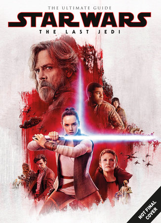 Star Wars: The Last Jedi The Ultimate Guide by Titan