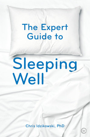 The Expert Guide to Sleeping Well by Chris Idzikowski