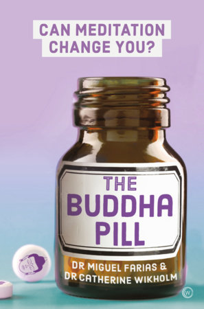 The Buddha Pill by Miguel Farias and Dr. Catherine Wikholm