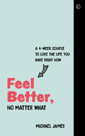 Feel Better, No Matter What by Michael James