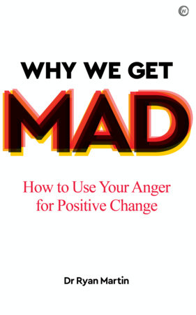 Why We Get Mad by Dr. Ryan Martin