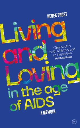 Living and Loving in the Age of AIDS by Derek Frost