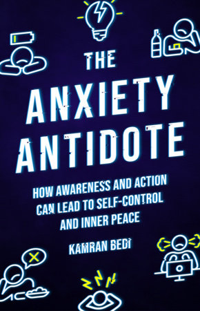 The Anxiety Antidote by Kamran Bedi