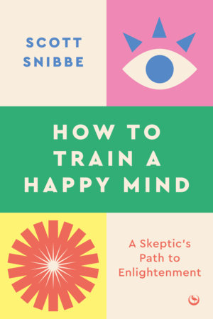 How to Train a Happy Mind by Scott Snibbe