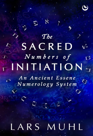 The Sacred Numbers of Initiation by Lars Muhl