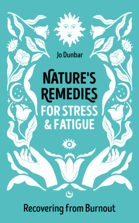 Nature's Remedies for Stress and Fatigue by Jo Dunbar