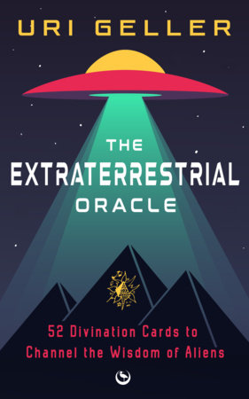 The Extraterrestrial Oracle by Uri Geller