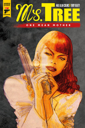 Ms. Tree Vol. 1: One Mean Mother (Graphic Novel) by Created by Max Allan Collins and Terry Beatty