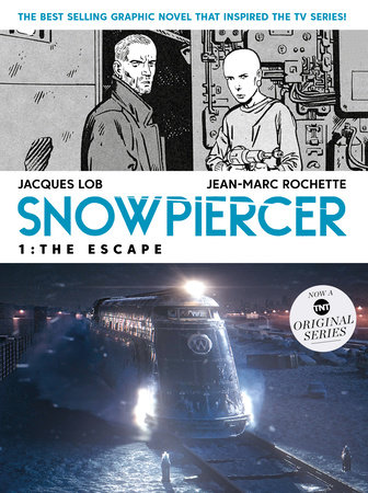Snowpiercer Vol. 1: The Escape (MOVIE TIE-IN) by Jacques Lob