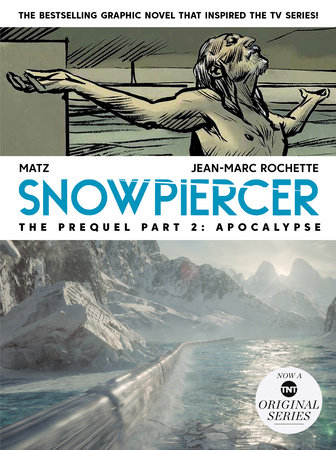 Snowpiercer: Prequel Vol. 2: Apocalypse (Graphic Novel) by Alex Nolent