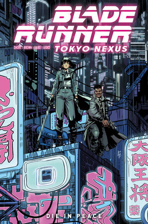 Blade Runner: Tokyo Nexus: Die In Peace by Kianna Shore