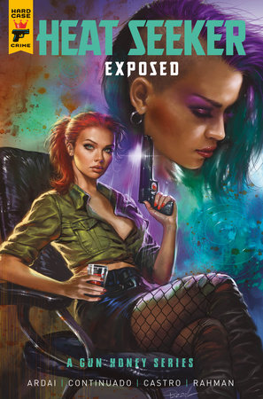 Heat Seeker: Exposed. A Gun Honey Series Vol.3 by Charles Ardai