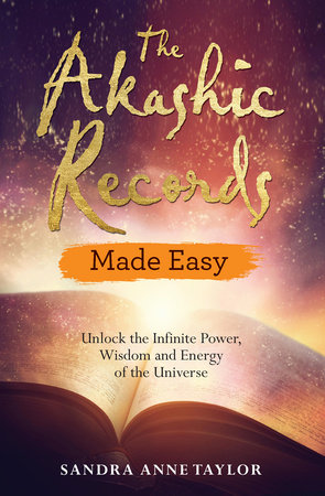 The Akashic Records Made Easy by Sandra Anne Taylor