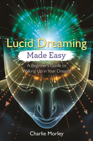 Lucid Dreaming Made Easy by Charlie Morley