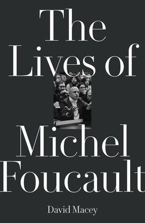 The Lives of Michel Foucault by David Macey