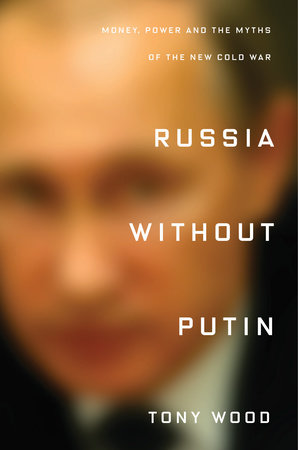 Russia Without Putin by Tony Wood