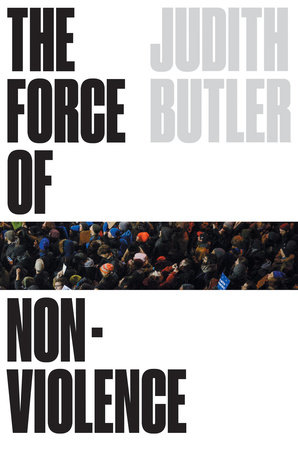 The Force of Nonviolence by Judith Butler