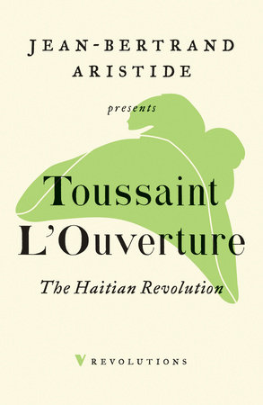The Haitian Revolution by Toussaint L'Ouverture