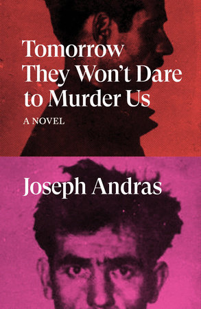 Tomorrow They Won't Dare to Murder Us by Joseph Andras