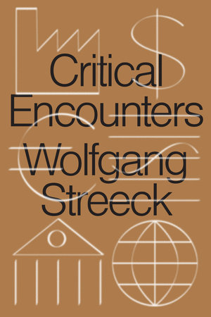 Critical Encounters by Wolfgang Streeck