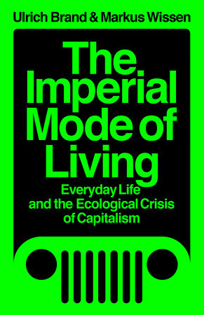 The Imperial Mode of Living by Ulrich Brand and Markus Wissen