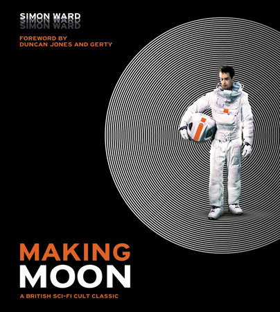 Making Moon: A British Sci-Fi Cult Classic by Simon Ward