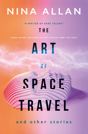 The Art of Space Travel and Other Stories by Nina Allan