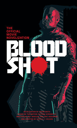 Bloodshot - The Official Movie Novelization by Gavin G. Smith