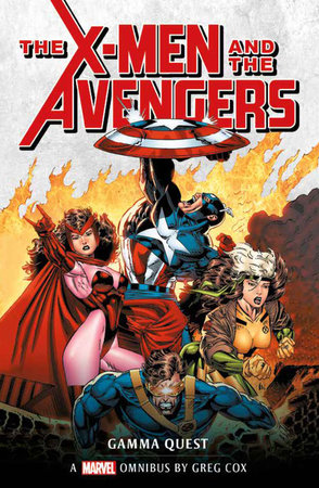 X-Men and the Avengers: The Gamma Quest Omnibus by Greg Cox