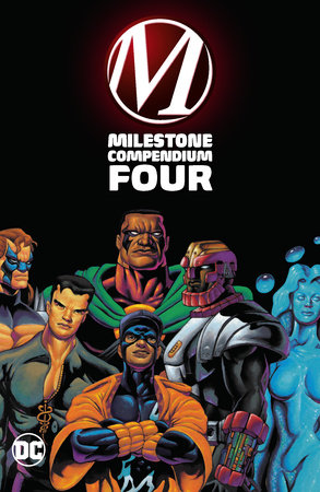 Milestone Compendium Four by Dwayne McDuffie, Bob Smith and Ivan Velez, Jr.