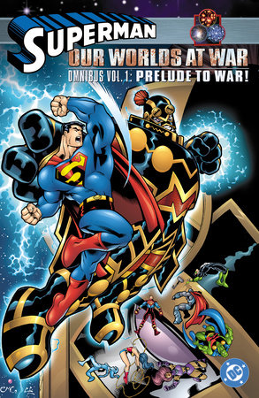 Superman: Our Worlds at War Omnibus Vol. 1: Prelude to War! by Joe Kelly