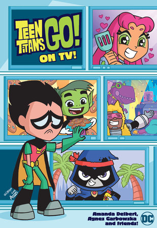 Teen Titans Go! On TV! by Amanda Deibert