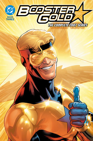 Booster Gold: The Complete 2007 Series Book Three by J. M. Dematteis and Keith Giffen