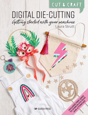 Cut & Craft: Digital Die-Cutting by Laura Strutt