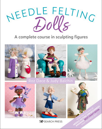 Needle Felting Dolls by Roz Dace and Judy Balchin