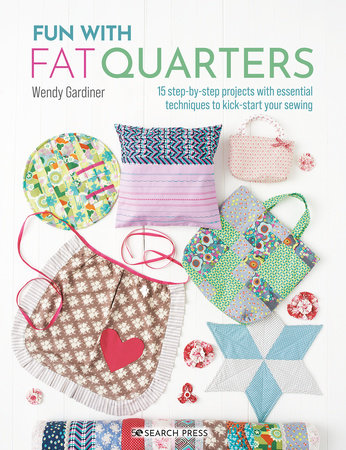 Fun with Fat Quarters by Wendy Gardiner
