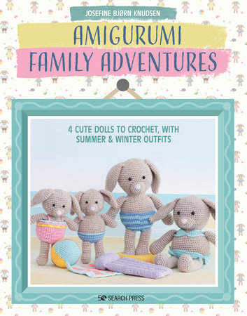 Amigurumi Family Adventures by Josefine Bjorn Knudsen