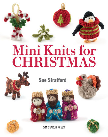 Mini Knits for Christmas by Sue Stratford