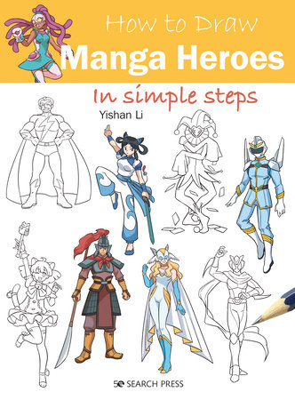 How to Draw Manga Heroes in simple steps by Yishan Li