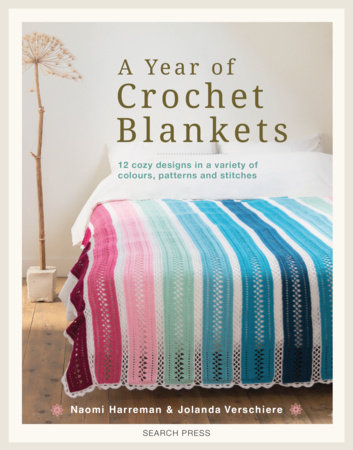 A Year of Crochet Blankets by Naomi Harreman and Jolanda Verschiere