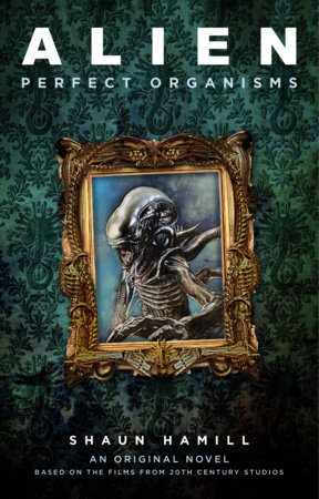 Alien: Perfect Organisms by Shaun Hamill