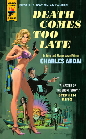 Death Comes Too Late by Charles Ardai