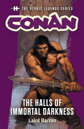 Conan: The Halls of Immortal Darkness by Laird Barron