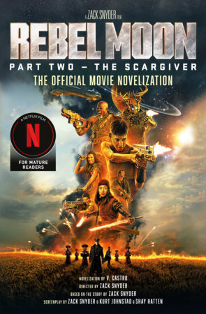 Rebel Moon Part Two - The Scargiver: The Official Novelization by V. Castro